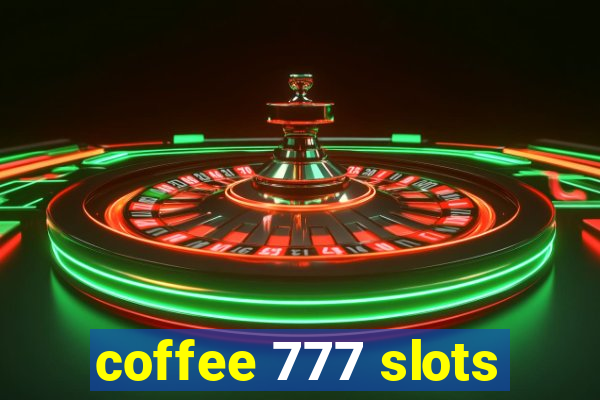 coffee 777 slots